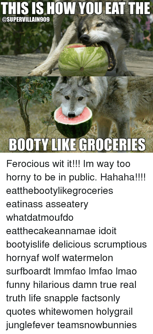 Horny eating booty like groceries