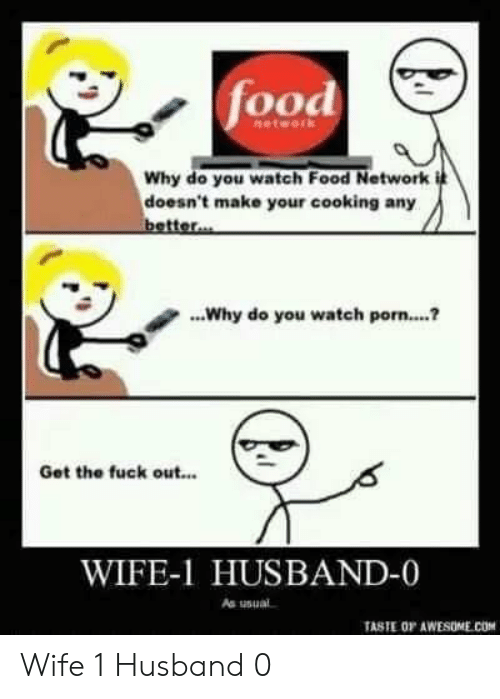 Make wife watch
