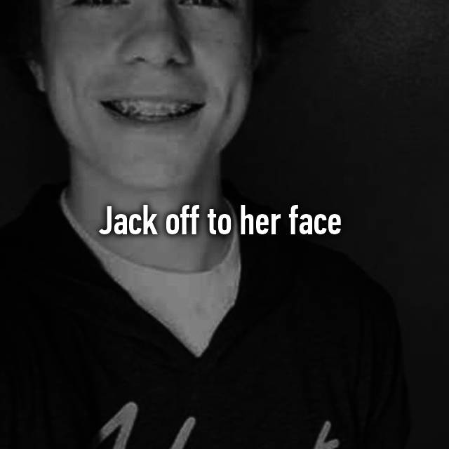 best of Face in Jack off her