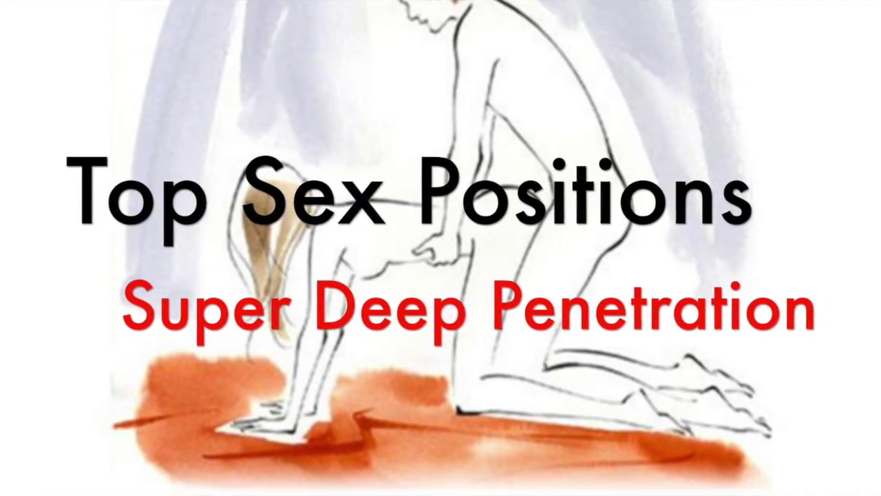 Sex positions for the deepest penetration