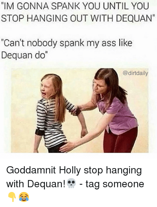 Spank it daily