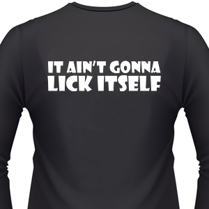 Zodiac reccomend It aint gonna lick itself t-shirt